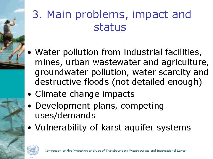 3. Main problems, impact and status • Water pollution from industrial facilities, mines, urban