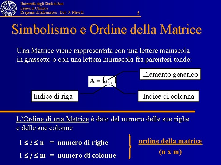 Università degli Studi di Bari Laurea in Chimica Di spense di Informatica - Dott.