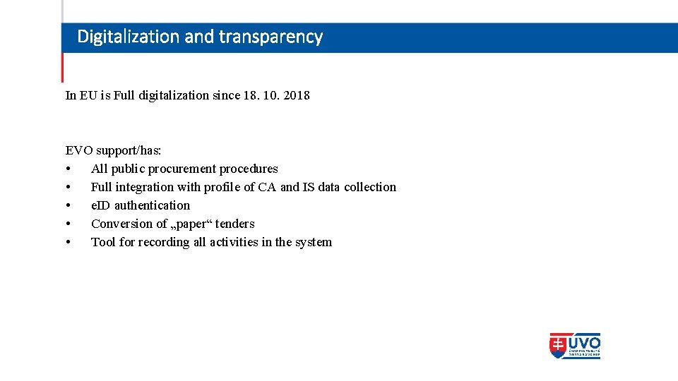 Digitalization and transparency In EU is Full digitalization since 18. 10. 2018 EVO support/has: