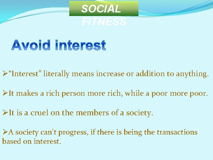 SOCIAL FITNESS Ø“Interest” literally means increase or addition to anything. ØIt makes a rich