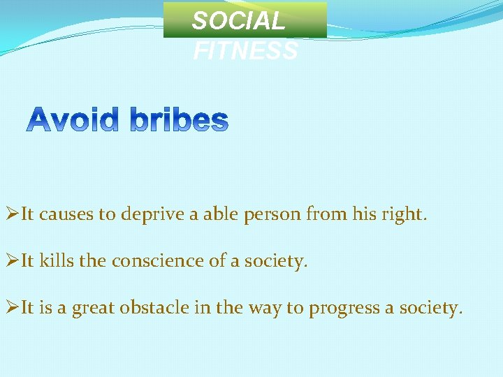 SOCIAL FITNESS ØIt causes to deprive a able person from his right. ØIt kills