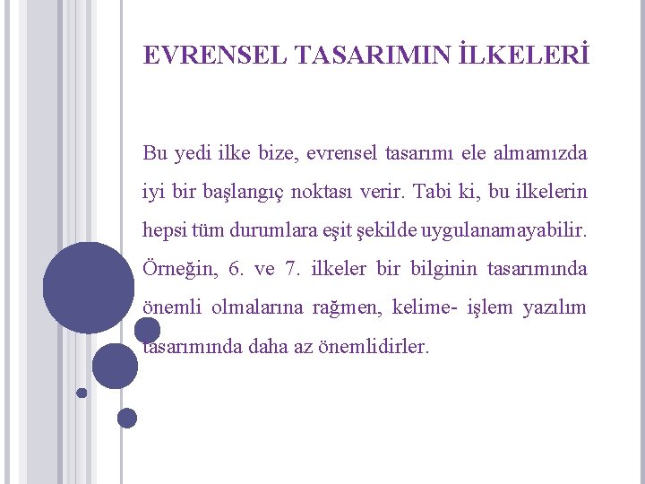 EVRENSEL TASARIMIN İLKELERİ Bu yedi ilke bize, evrensel tasarımı ele almamızda iyi bir başlangıç