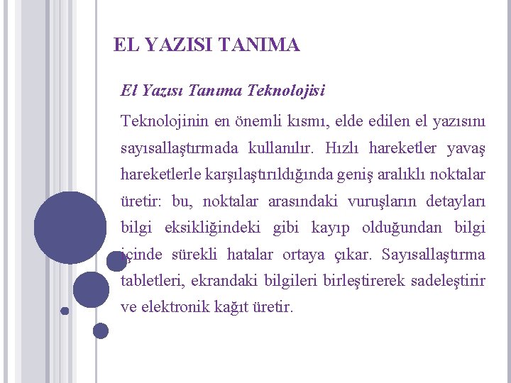 EL YAZISI TANIMA El Yazısı Tanıma Teknolojisi Teknolojinin en önemli kısmı, elde edilen el