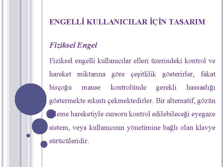 ENGELLİ KULLANICILAR İÇİN TASARIM Fiziksel Engel Fiziksel engelli kullanıcılar elleri üzerindeki kontrol ve hareket