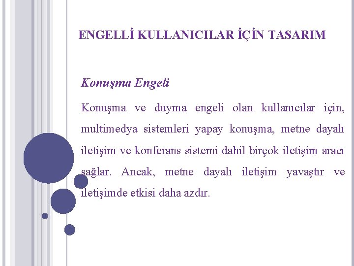 ENGELLİ KULLANICILAR İÇİN TASARIM Konuşma Engeli Konuşma ve duyma engeli olan kullanıcılar için, multimedya