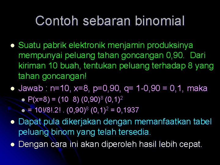 Contoh sebaran binomial l l Suatu pabrik elektronik menjamin produksinya mempunyai peluang tahan goncangan