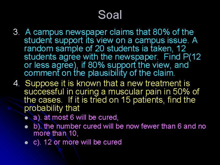 Soal 3. A campus newspaper claims that 80% of the student support its view