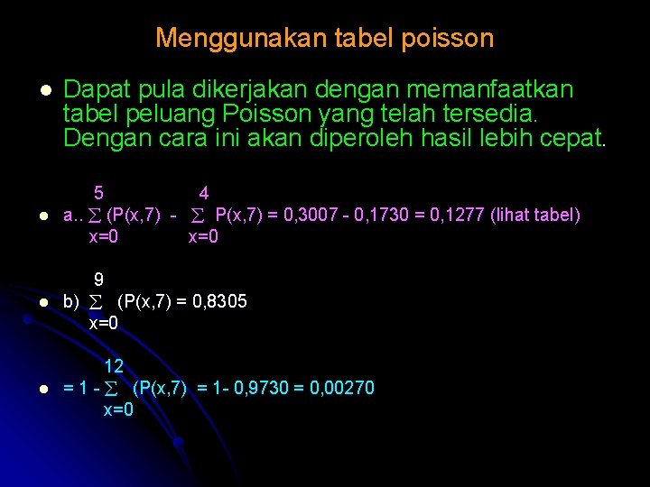 Menggunakan tabel poisson l Dapat pula dikerjakan dengan memanfaatkan tabel peluang Poisson yang telah