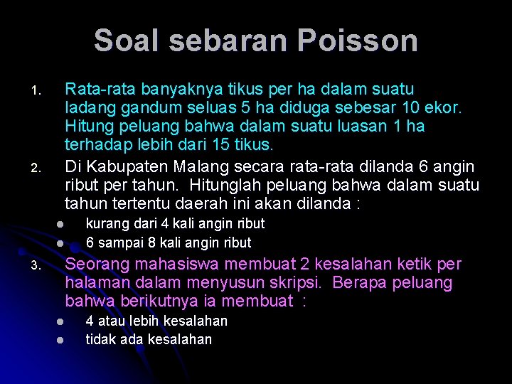 Soal sebaran Poisson 1. 2. Rata-rata banyaknya tikus per ha dalam suatu ladang gandum