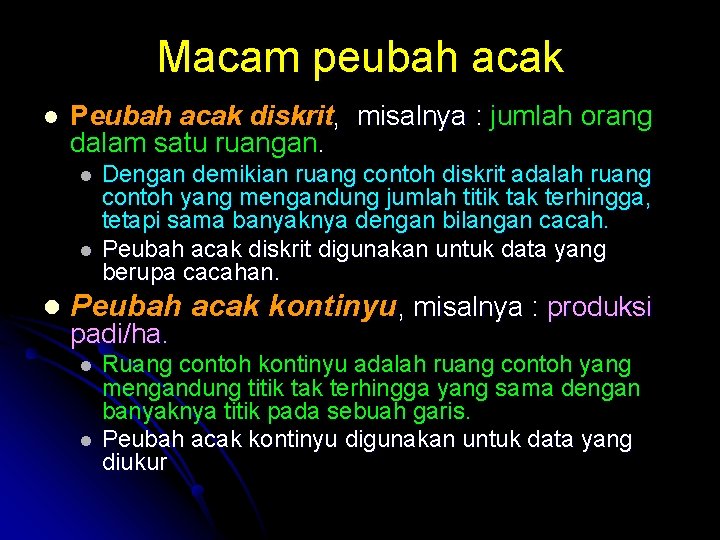 Macam peubah acak l Peubah acak diskrit, misalnya : jumlah orang dalam satu ruangan.