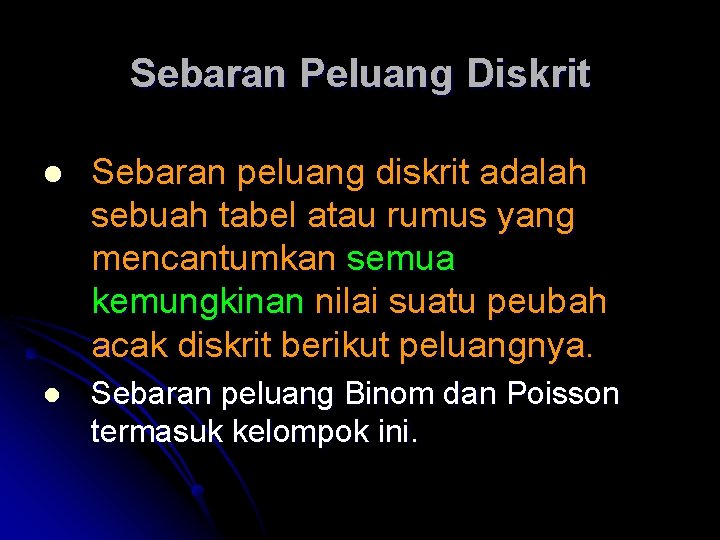 Sebaran Peluang Diskrit l Sebaran peluang diskrit adalah sebuah tabel atau rumus yang mencantumkan