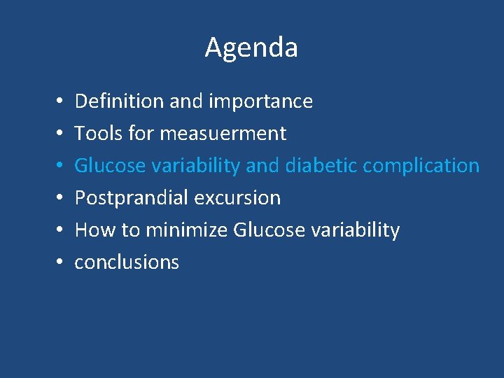 Agenda • • • Definition and importance Tools for measuerment Glucose variability and diabetic