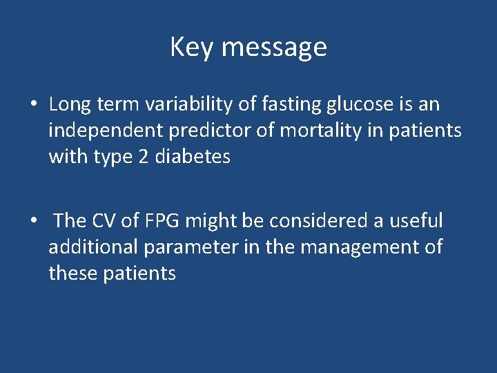 Key message • Long term variability of fasting glucose is an independent predictor of