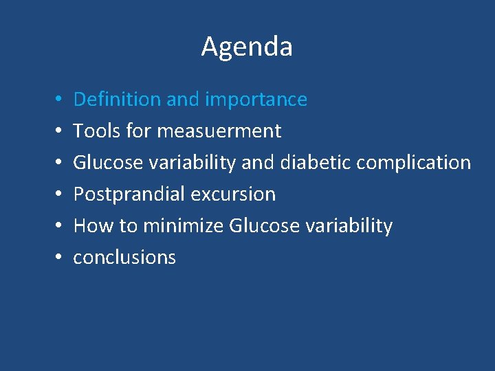 Agenda • • • Definition and importance Tools for measuerment Glucose variability and diabetic