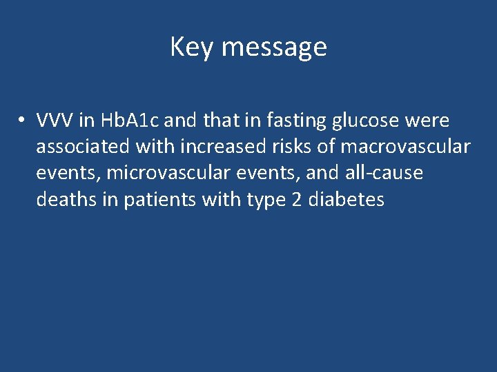 Key message • VVV in Hb. A 1 c and that in fasting glucose
