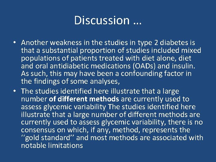Discussion … • Another weakness in the studies in type 2 diabetes is that