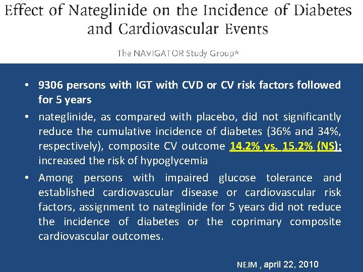  • 9306 persons with IGT with CVD or CV risk factors followed for