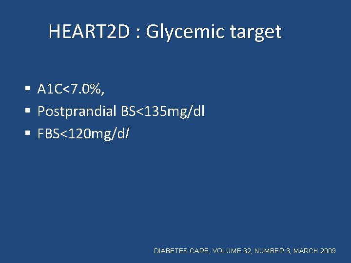 HEART 2 D : Glycemic target § A 1 C<7. 0%, § Postprandial BS<135