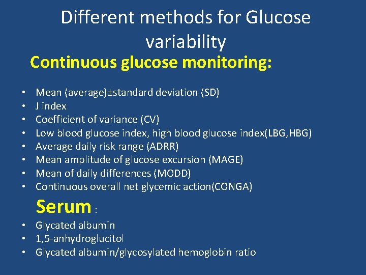 Different methods for Glucose variability Continuous glucose monitoring: • • Mean (average)±standard deviation (SD)