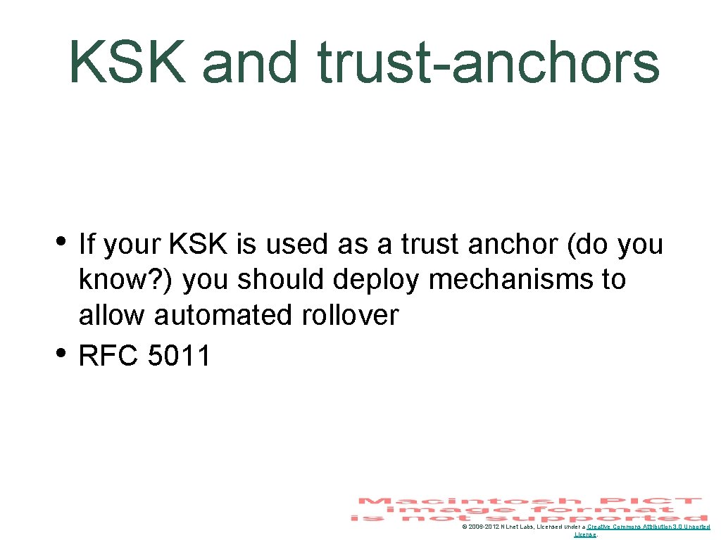 KSK and trust-anchors • If your KSK is used as a trust anchor (do