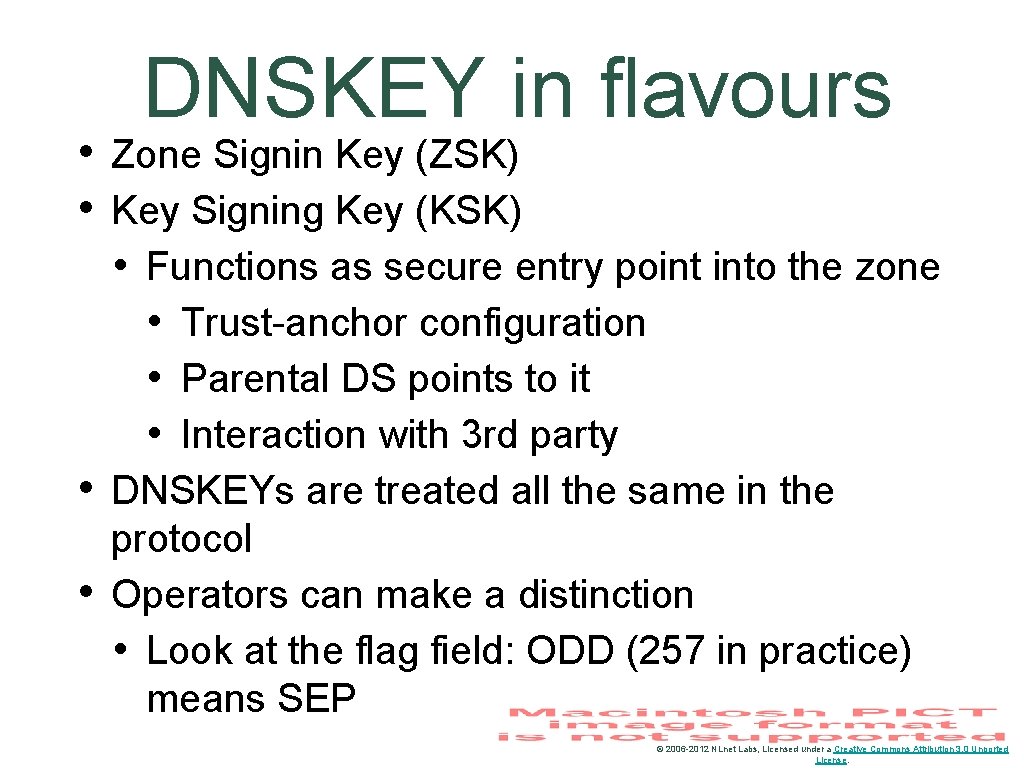 DNSKEY in flavours • Zone Signin Key (ZSK) • Key Signing Key (KSK) •