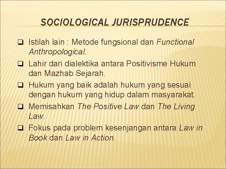 SOCIOLOGICAL JURISPRUDENCE q Istilah lain : Metode fungsional dan Functional q q Anthropological. Lahir