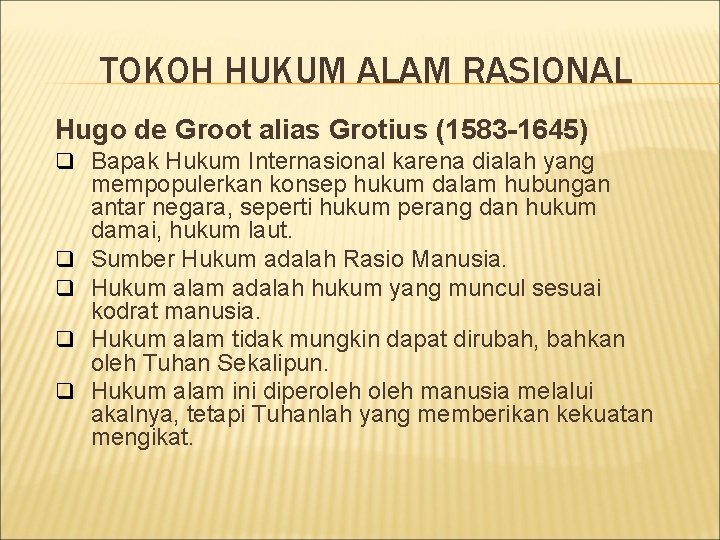 TOKOH HUKUM ALAM RASIONAL Hugo de Groot alias Grotius (1583 -1645) q Bapak Hukum