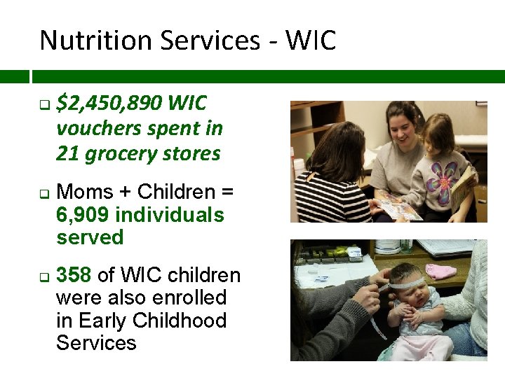 Nutrition Services - WIC q q q $2, 450, 890 WIC vouchers spent in