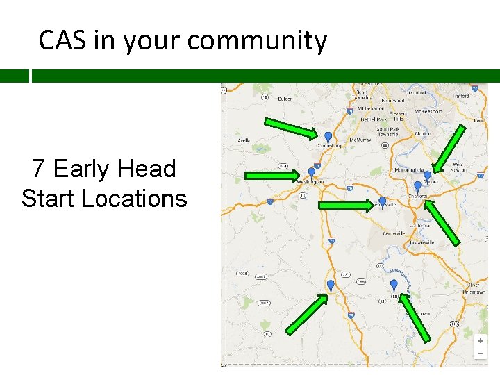 CAS in your community 7 Early Head Start Locations 