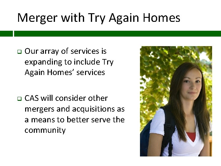 Merger with Try Again Homes q q Our array of services is expanding to