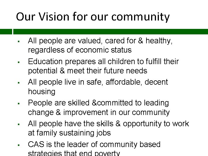 Our Vision for our community § § § All people are valued, cared for