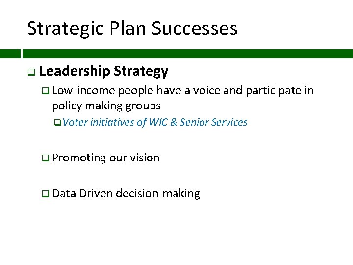 Strategic Plan Successes q Leadership Strategy q Low-income people have a voice and participate