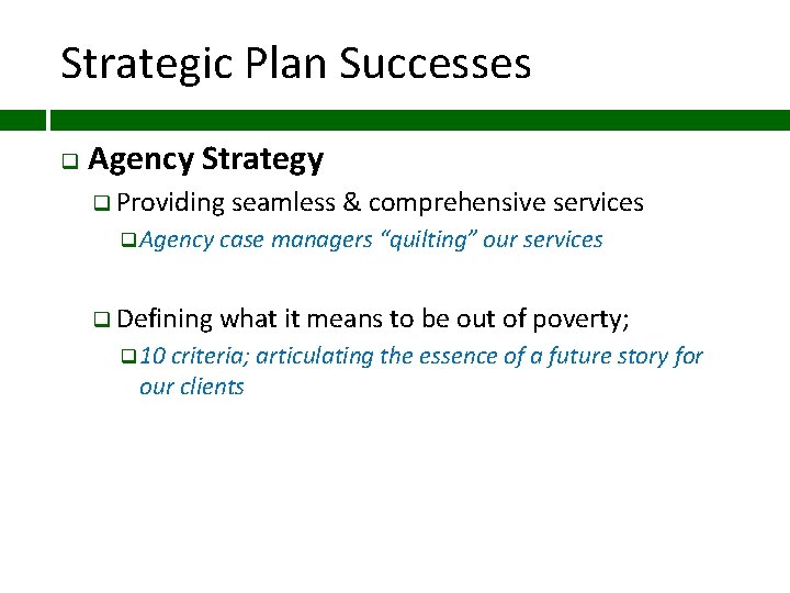 Strategic Plan Successes q Agency Strategy q Providing seamless & comprehensive services q Agency