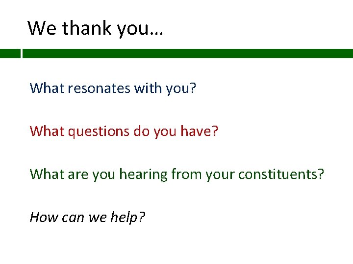 We thank you… What resonates with you? What questions do you have? What are