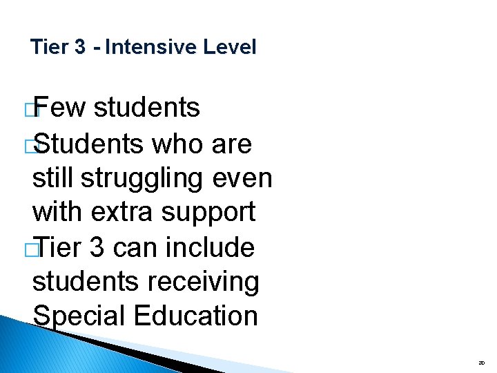 Tier 3 - Intensive Level �Few students �Students who are still struggling even with