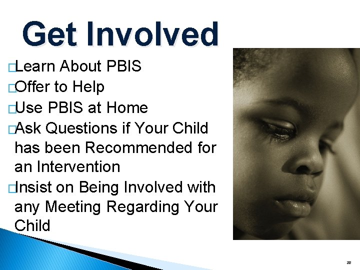 Get Involved �Learn About PBIS �Offer to Help �Use PBIS at Home �Ask Questions