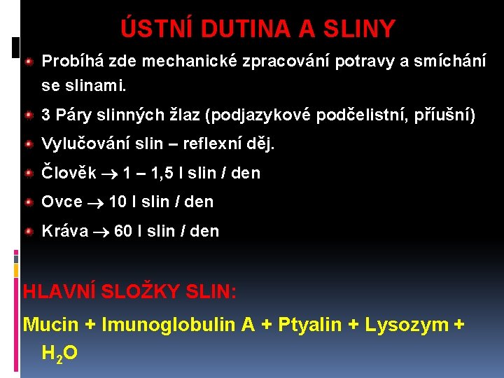 ÚSTNÍ DUTINA A SLINY Probíhá zde mechanické zpracování potravy a smíchání se slinami. 3