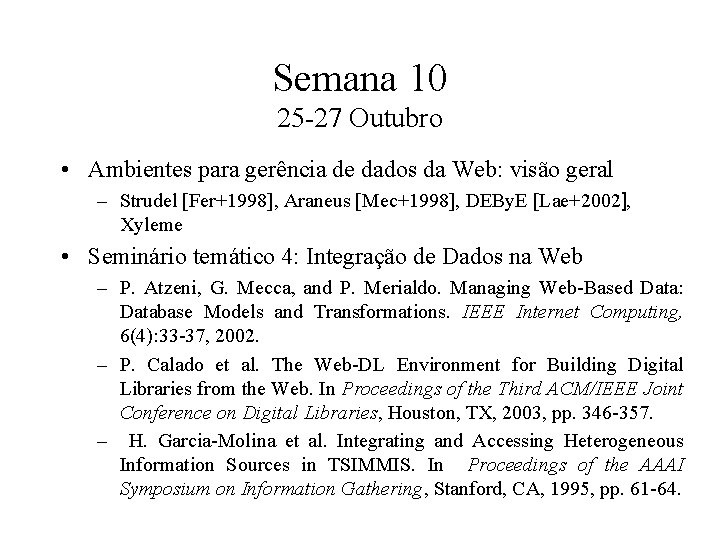 Semana 10 25 -27 Outubro • Ambientes para gerência de dados da Web: visão