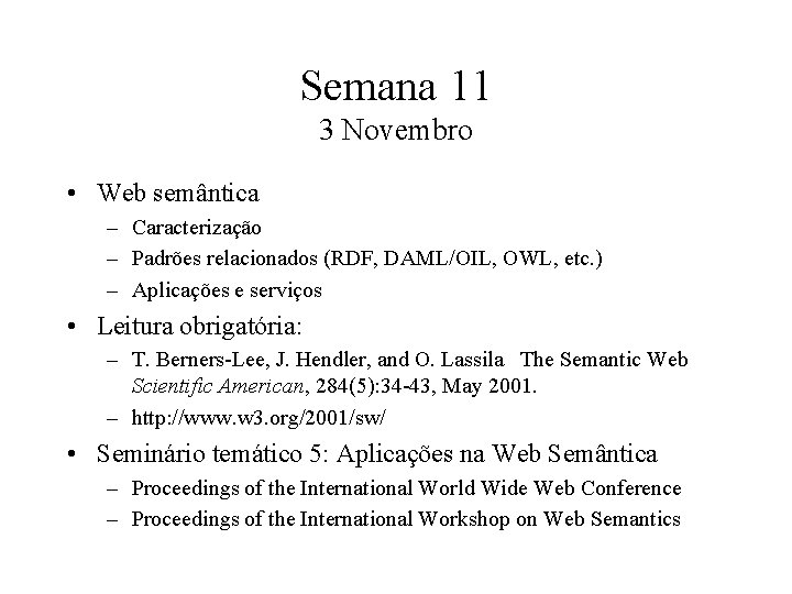 Semana 11 3 Novembro • Web semântica – Caracterização – Padrões relacionados (RDF, DAML/OIL,
