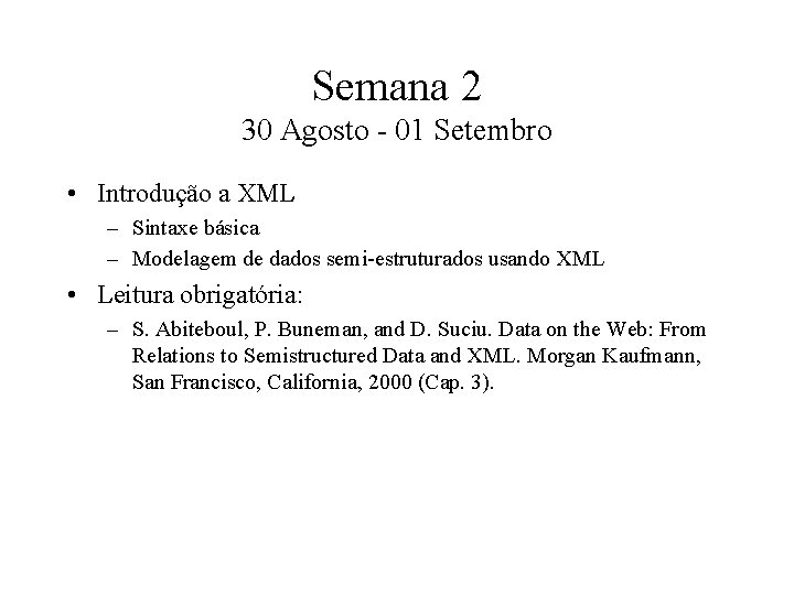 Semana 2 30 Agosto - 01 Setembro • Introdução a XML – Sintaxe básica