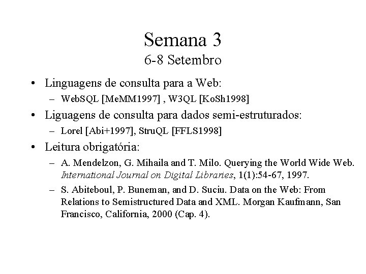 Semana 3 6 -8 Setembro • Linguagens de consulta para a Web: – Web.