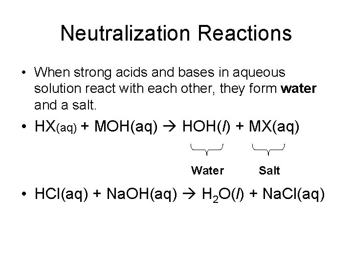 Neutralization Reactions • When strong acids and bases in aqueous solution react with each