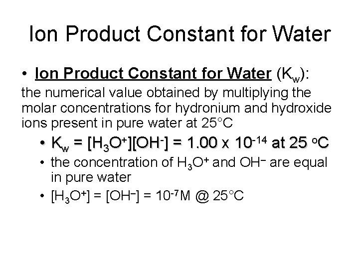 Ion Product Constant for Water • Ion Product Constant for Water (Kw): the numerical