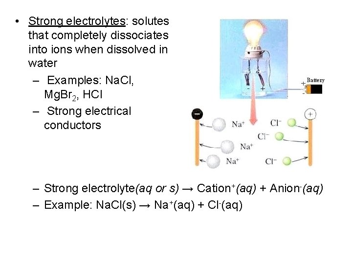  • Strong electrolytes: solutes that completely dissociates into ions when dissolved in water