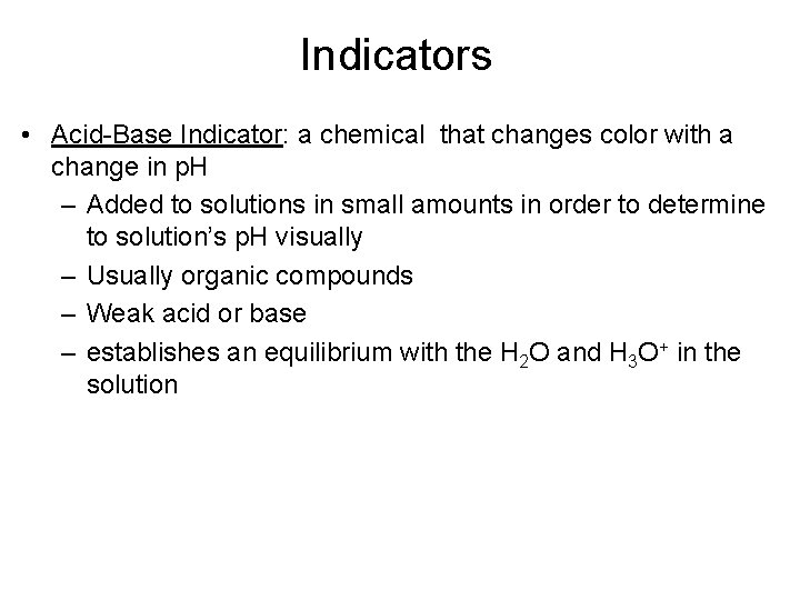 Indicators • Acid-Base Indicator: a chemical that changes color with a change in p.