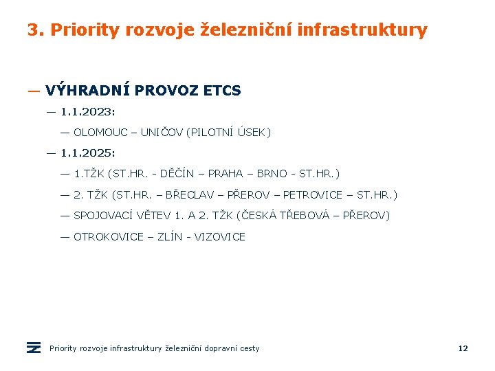 3. Priority rozvoje železniční infrastruktury — VÝHRADNÍ PROVOZ ETCS — 1. 1. 2023: —