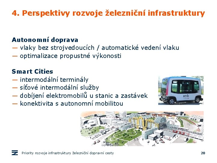 4. Perspektivy rozvoje železniční infrastruktury Autonomní doprava — vlaky bez strojvedoucích / automatické vedení