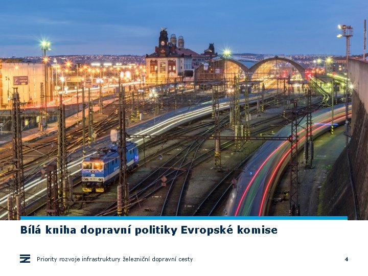 Bílá kniha dopravní politiky Evropské komise Priority rozvoje infrastruktury železniční dopravní cesty 4 