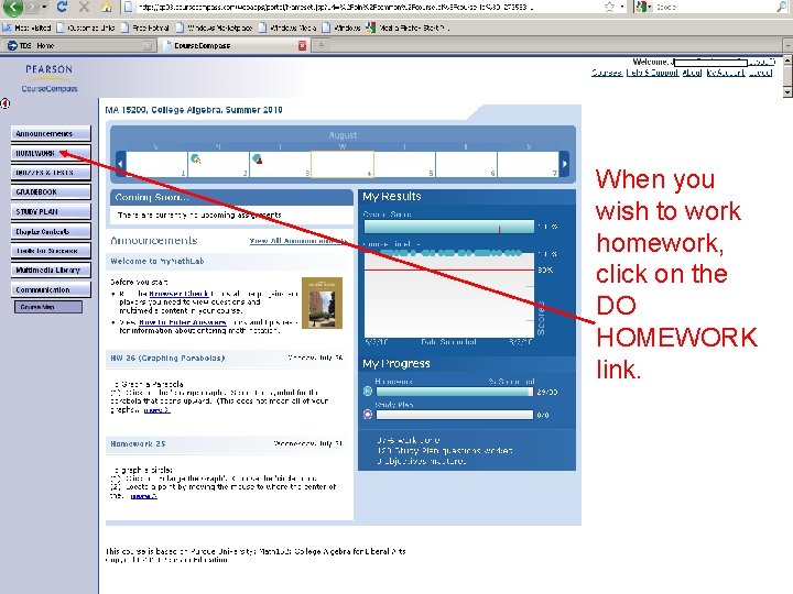 When you wish to work homework, click on the DO HOMEWORK link. 