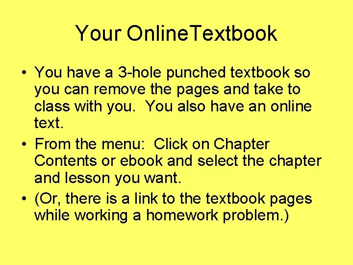 Your Online. Textbook • You have a 3 -hole punched textbook so you can